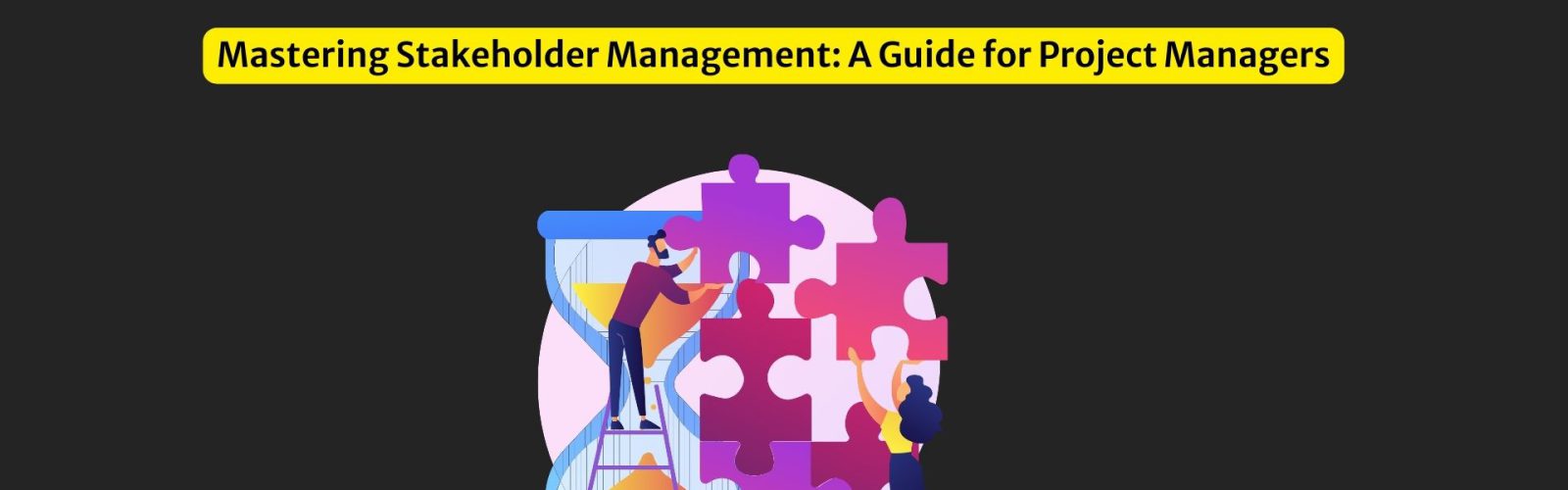 Mastering Stakeholder Management A Guide for Project Managers (1)