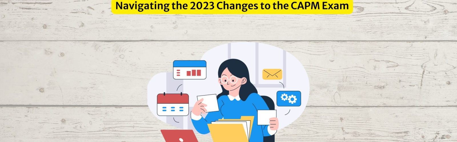 Navigating the 2023 Changes to the CAPM Exam